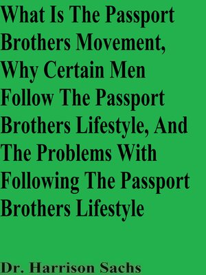 cover image of What Is the Passport Brothers Movement, Why Certain Men Follow the Passport Brothers Lifestyle, and the Problems With Following the Passport Brothers Lifestyle